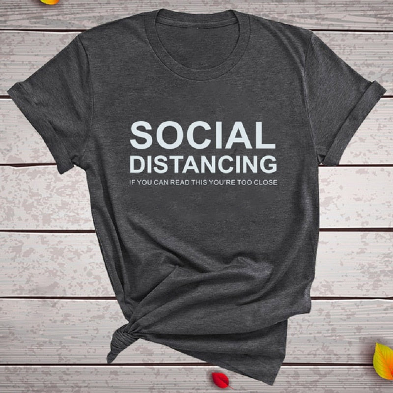 SOCIAL DISTANCING IF YOU CAN READ THIS YOU'RE TOO CLOSE Letter Women T-shirt