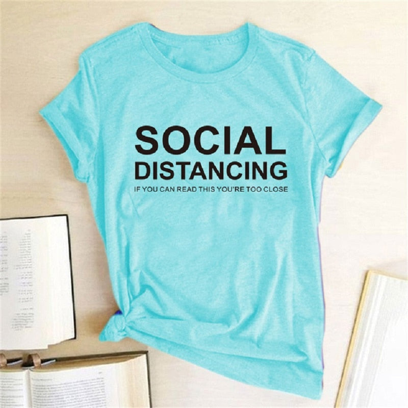 SOCIAL DISTANCING IF YOU CAN READ THIS YOU'RE TOO CLOSE Letter Women T-shirt